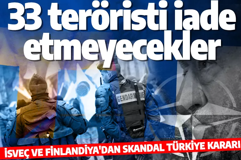 Son dakika: İsveç ve Finlandiya'nın teröre ev sahipliği devam ediyor! 33 teröristi iade etmeyecekler