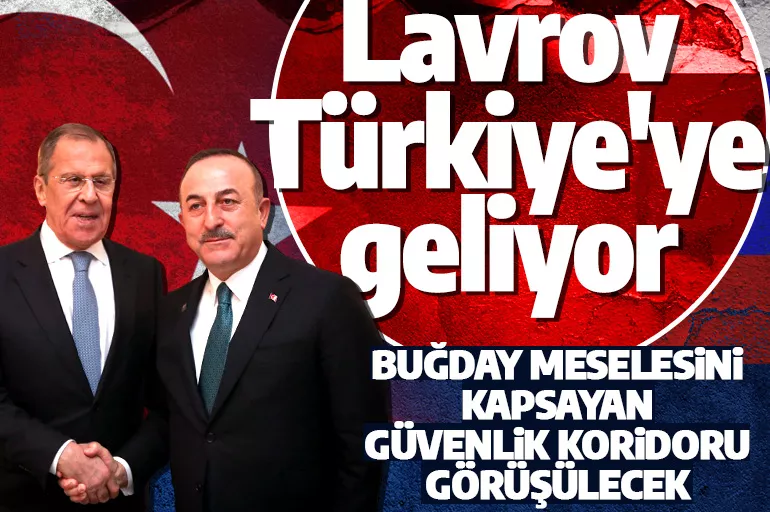 Son dakika: Lavrov Türkiye'ye geliyor