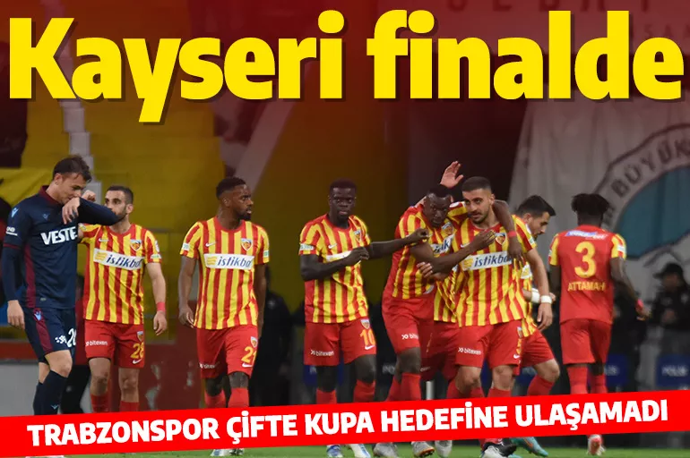 Trabzonspor elendi! Ziraat Türkiye Kupası'nda ilk finalist Kayserispor