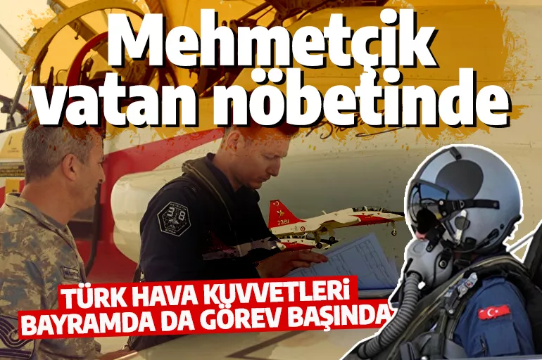 Türk Hava Kuvvetleri Ramazan Bayramı'nda da görevi başında!