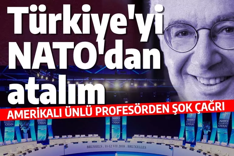 Türkiye'yi NATO'dan atalım! Amerikalı ünlü profesörden şok çağrı...