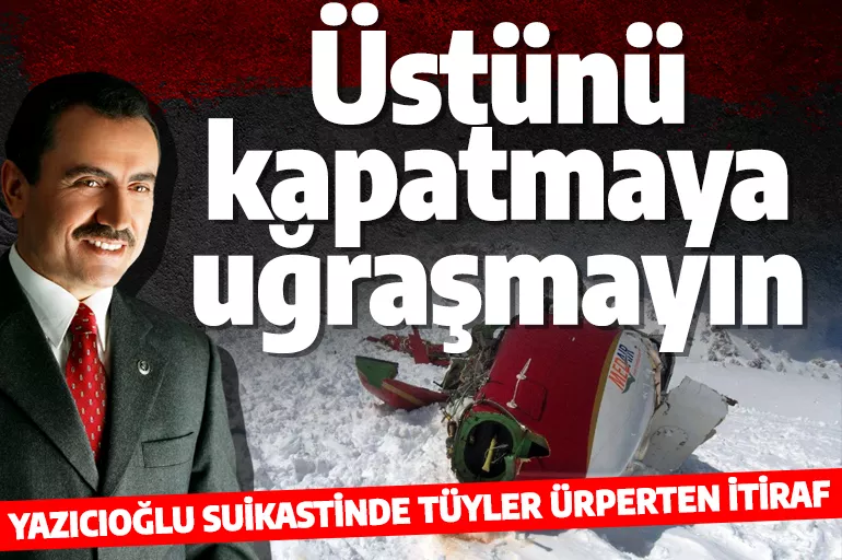 Yazıcıoğlu'nun helikopter kazasında teknisyenden şoke eden itiraf