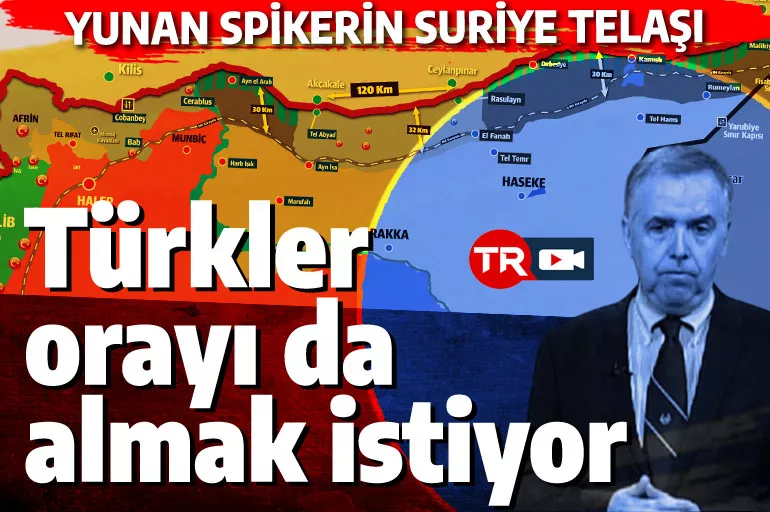 Yunan spikerin Suriye telaşı: Türkler muhtemelen Haseke'yi de almak istiyor