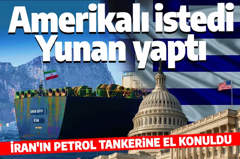 Yunanistan ABD'nin talebini yerine getirdi! İran'ın petrol tankerine el koydu