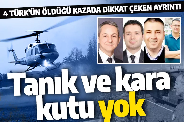 4 Türk'ün kaybolduğu helikopter kazasında dikkat çeken detay: Tanık ve kara kutu yok