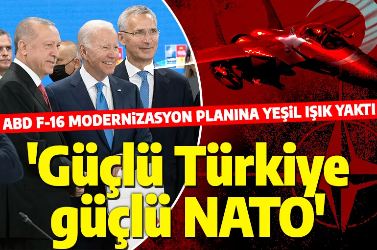 ABD'den F-16 planına yeşil ışık! 'Güçlü Türk savunması güçlü NATO savunmasına katkıda bulunur'