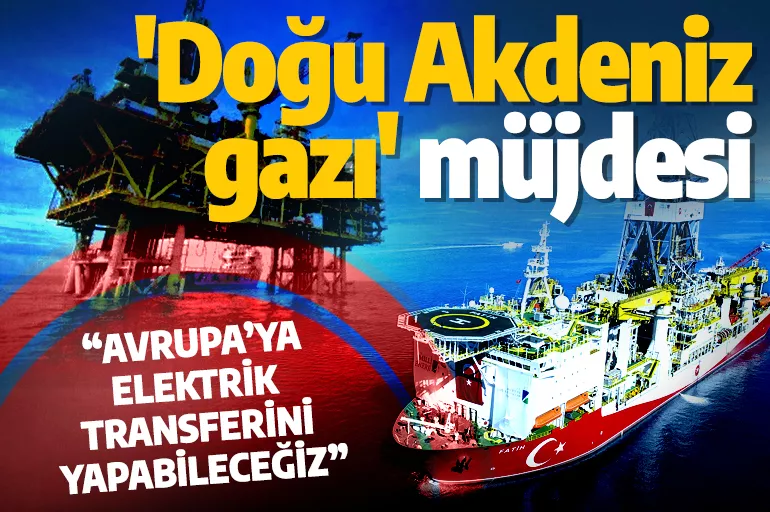 Bakan Dönmez'den açıklama! 'Doğu Akdeniz gazı' müjdesi