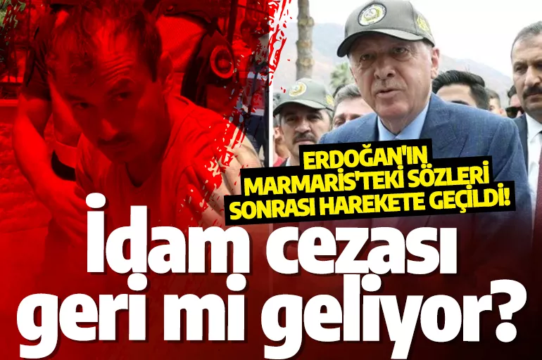 Erdoğan'ın Marmaris'teki sözleri sonrası harekete geçildi! İdam cezası geri mi geliyor?