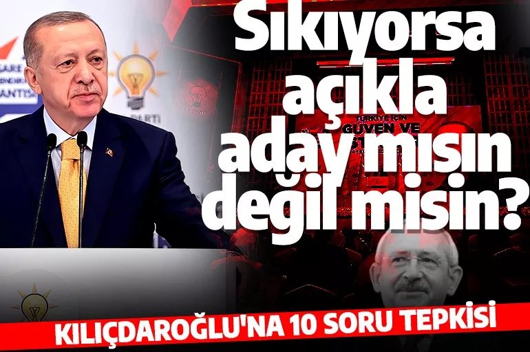 Cumhurbaşkanı Erdoğan'dan Kılıçdaroğlu'na: Sıkıyorsa açıkla aday mısın değil misin?