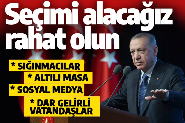 Cumhurbaşkanı Erdoğan'dan önemli mesajlar! Sığınmacılar dar gelirliler sosyal medya ve 6'lı masa
