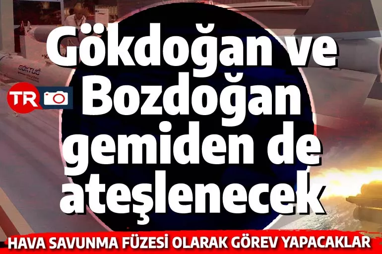 Gökdoğan ve Bozdoğan gemiden de ateşlenecek! Hava-hava füzesine hava savunma görevi