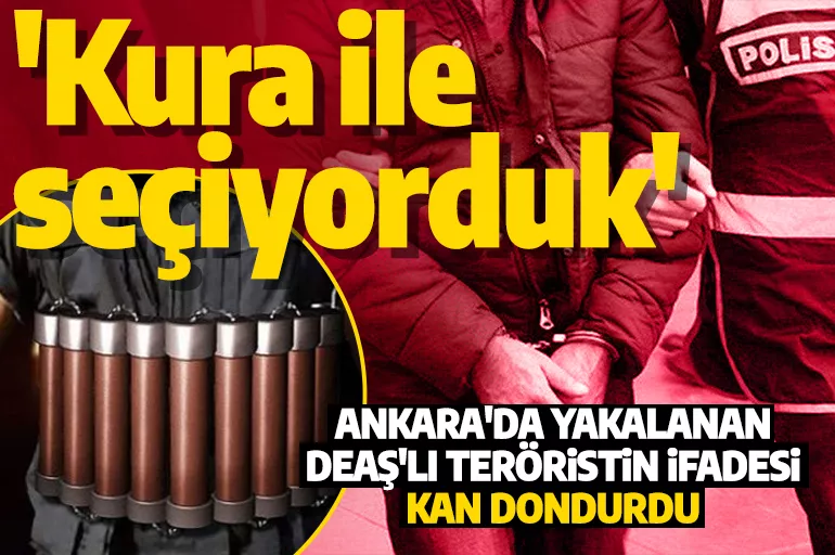 Interpol tarafından aranan DEAŞ'lı terörist Ankara'da yakalandı! İfadesi kan dondurdu
