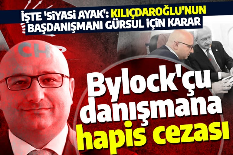 Kılıçdaroğlu'nun eski başdanışmanına  FETÖ üyesi olmaktan hapis cezası
