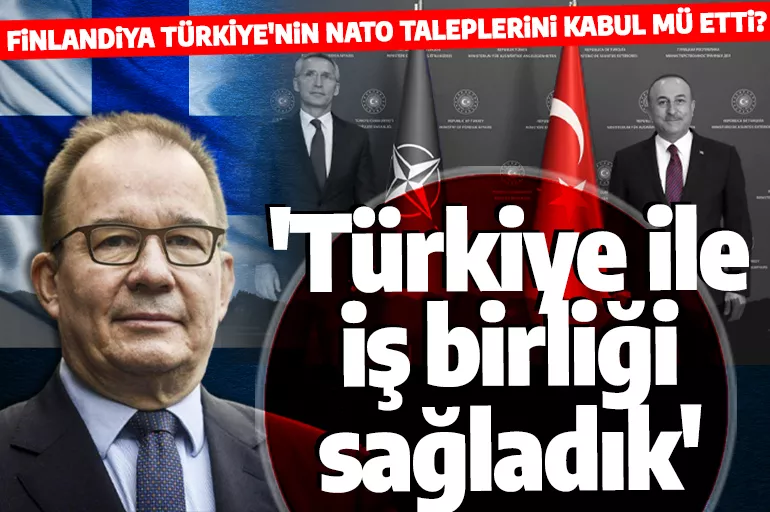 NATO'ya girmek isteyen Finlandiya'dan Türkiye açıklaması! 'Çok etkili bir iş birliği yaptık'