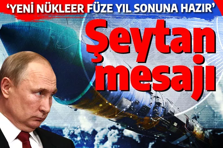 Putin'in Şeytan II mesajı: Aynı anda 15 yere nükleer bomba gönderebiliyor