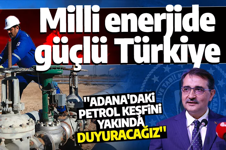 Son dakika: Adana'da petrol bulundu! Türkiye tarih yazıyor