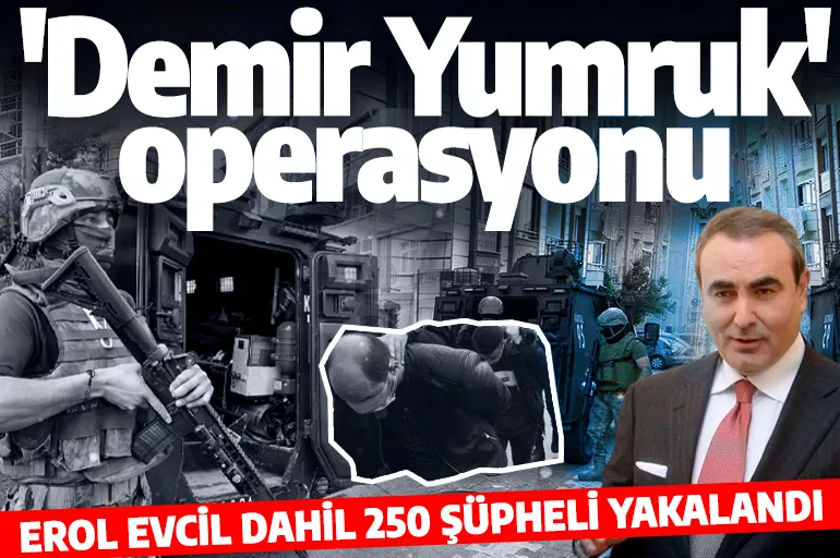Son dakika: Ankara'da "Demir Yumruk" operasyonu! 250 kişi yakalandı
