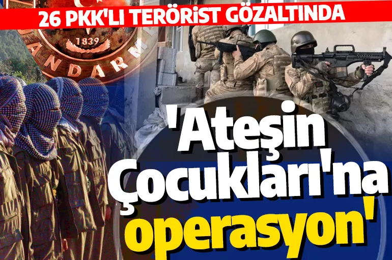 Son dakika: Ateşin Çocuklarına dev operasyon: 26 PKK'lı gözaltına alındı