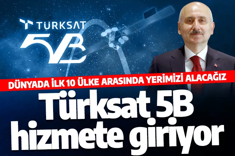Son dakika: Bakan tarih verdi: Türksat 5B’yi hizmete alacağız