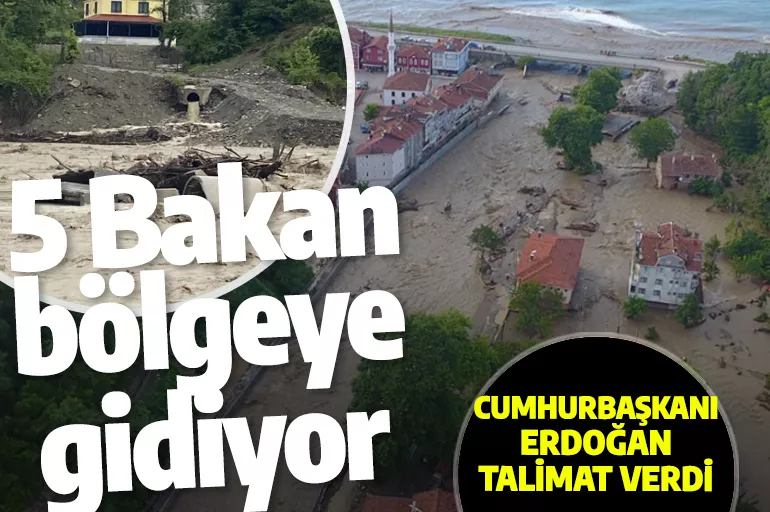 Son dakika Cumhurbaşkanı Erdoğan talimat verdi: 5 bakan sel bölgesine gidiyor