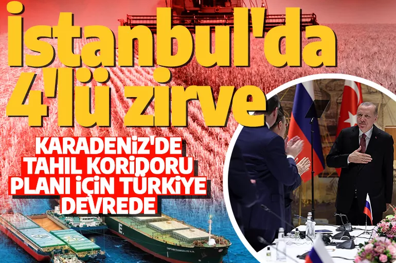 Son dakika: Karadeniz'de tahıl koridoru planı! İstanbul'da 4'lü zirve