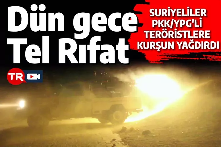 Suriyeliler PKK'lı teröristlere kurşun yağdırdı! Tel Rıfat-Mare hattında çatışma çıktı
