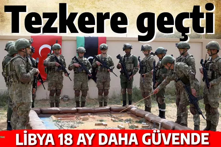 Türk askerinin Libya'daki görev süresi 18 ay uzatıldı! CHP ve HDP karşı çıktı