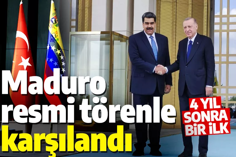 Venezuela Devlet Başkanı Maduro Cumhurbaşkanı Erdoğan tarafından Ankara'da resmi törenle karşılandı