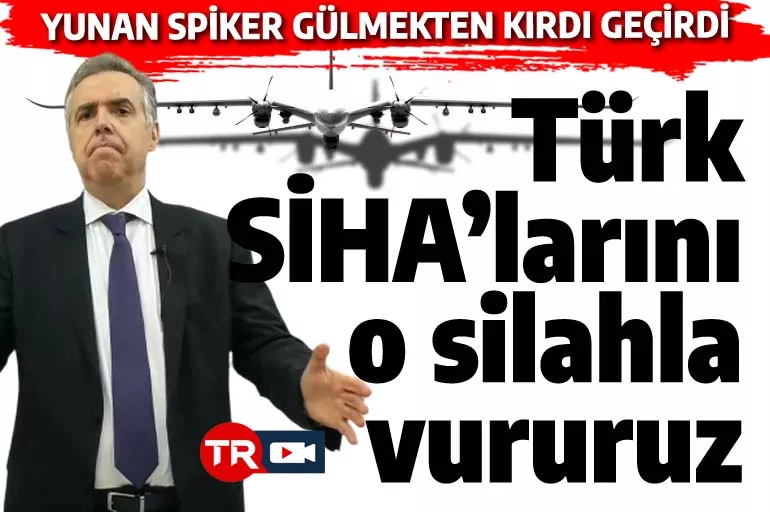 Yunan spiker Türk SİHA'larını vurmanın yolunu bulmuş! İşte o kritik silah...