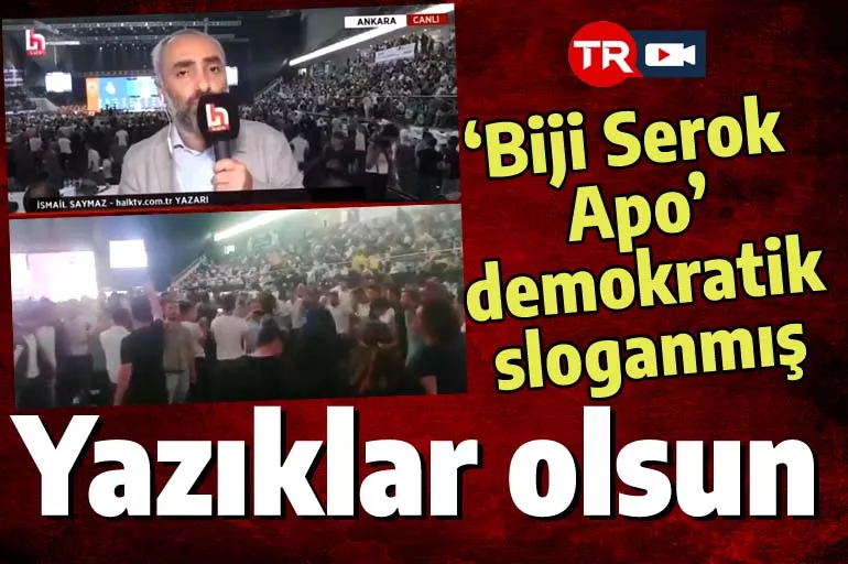 'Biji Serok Apo' demokratik sloganmış! HalkTV yazarı İsmail Saymaz böyle söylüyor