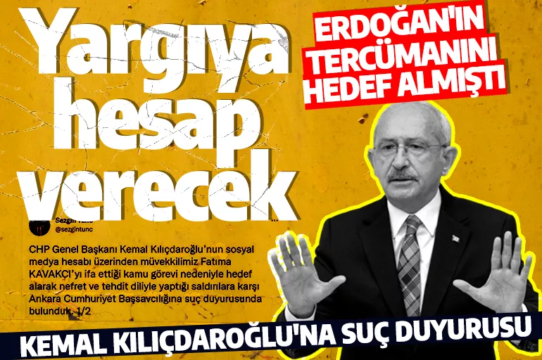 Cumhurbaşkanı Erdoğan'ın tercümanını hedef almıştı! Kemal Kılıçdaroğlu'na suç duyurusu