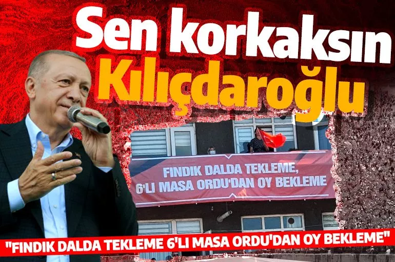 Cumhurbaşkanı Erdoğan: Sen korkaksın Kılıçdaroğlu