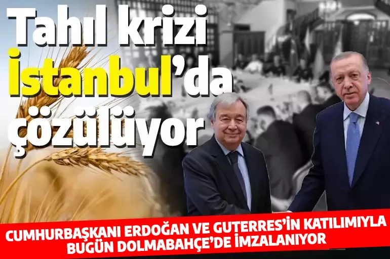 Dünyayı kilitleyen kriz çözülüyor! Tahıl sevkiyatı anlaşması yarın İstanbul'da imzalanacak!
