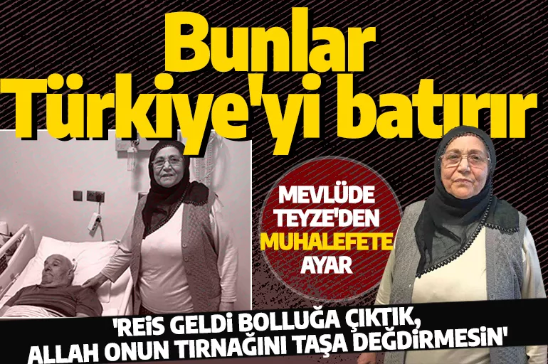Elazığlı Mevlüde Teyze'den muhalefete ayar! 'Bunlar Türkiye'yi batırır'