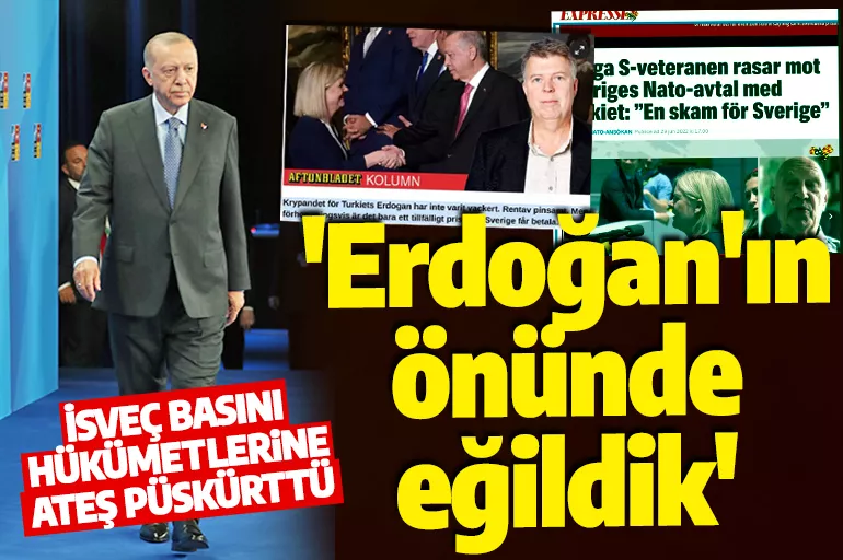 İsveç basını itiraf etti: Erdoğan karşısında eğildik