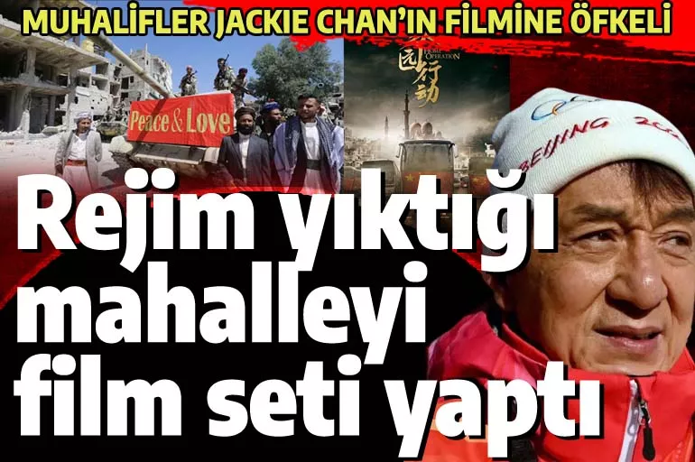 Jackie Chan'in Suriye'de çektiği film muhalifleri öfkelendirdi: Enkaz altında hâlâ cenazeler var!