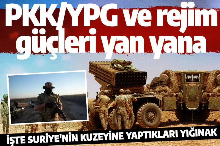 PKK/YPG ve rejim güçleri yan yana! Suriye'nin kuzeyine yapılan yığınak ortaya çıktı