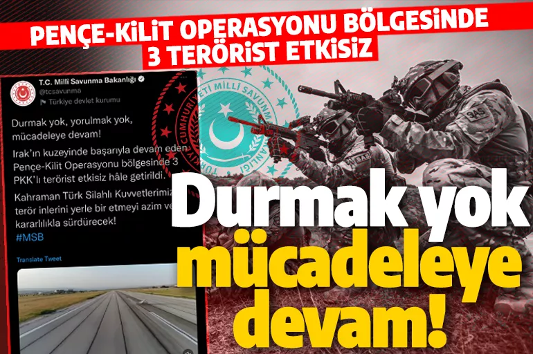 Son dakika: MSB duyurdu! 3 PKK'lı terörist etkisiz hale getirildi