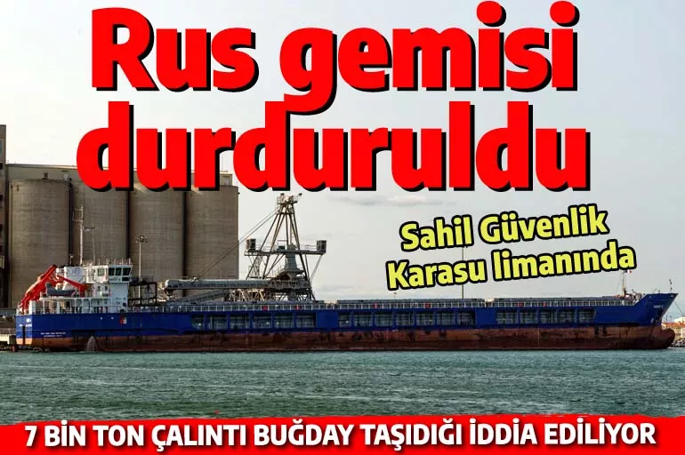 Türkiye Rus gemisine el koydu: İddiaya göre Ukrayna'dan çalınmış 7 bin ton buğday taşıyor