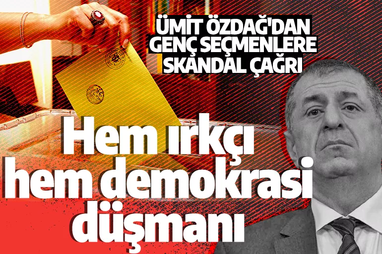 Ümit Özdağ'dan genç seçmenlere skandal çağrı: Ailenizi eve kilitleyin