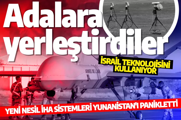 Yunanistan'dan Türk İHA'larına karşı İsrail ile işbirliğine girdi! Adalara anti droner sistem yerleştiriyorlar