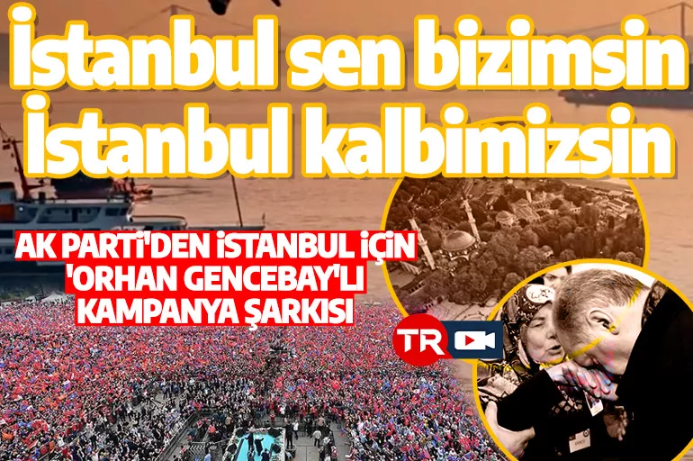 AK Parti İstanbul İl Başkanlığı'ndan Orhan Gencebay'lı kampanya şarkısı: İstanbul ne güzel
