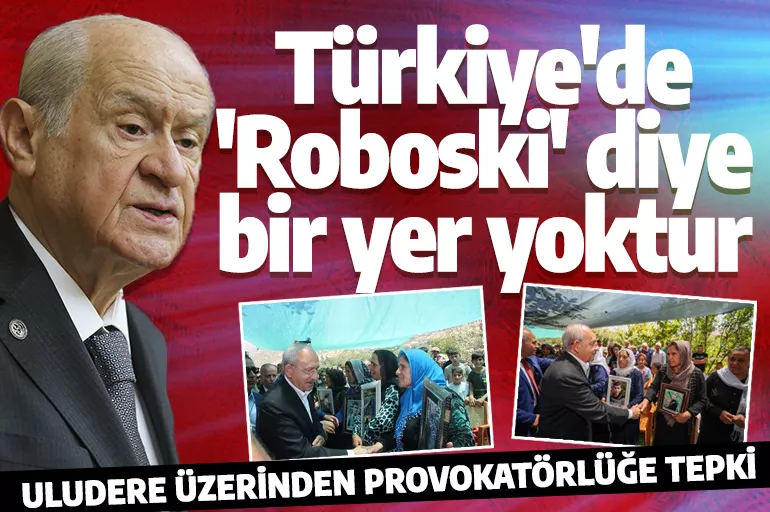 Bahçeli'den Kılıçdaroğlu'na Uludere tepkisi: Türkiye’de 'Roboski' diye bir yer yoktur