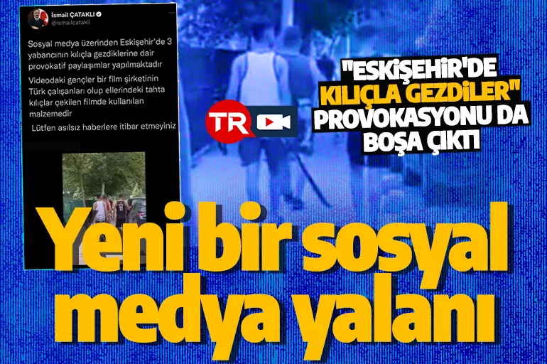 Bakan Yardımcısı Çataklı'dan Eskişehir'de 3 yabancının kılıçla gezdiği iddiasına yanıt