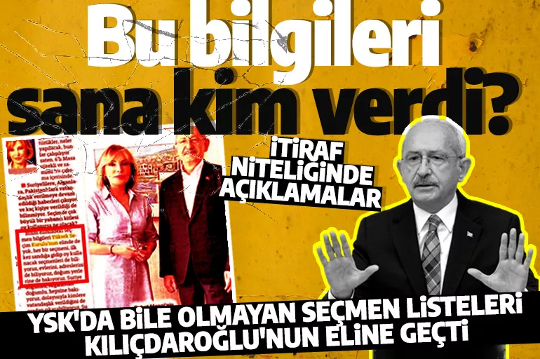 Bu bilgileri kim verdi? YSK'da olmayan seçmen listesi Kılıçdaroğlu'nda var!
