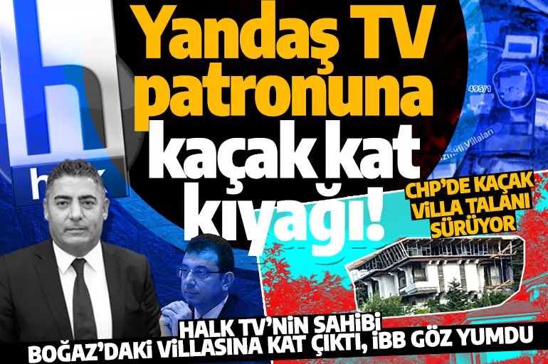 CHP ve İYİ Parti'nin fonladığı Halk TV'nin sahibi İstanbul'u talan etti!