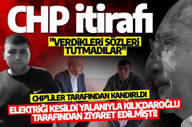 Elektriği kesildi iddiasıyla Kılıçdaroğlu tarafından ziyaret edilmişti! CHP itirafı: Vaatlerle kandırıldım!