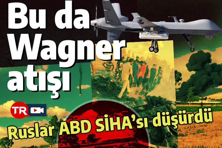 Hafter'in Wagner'i ABD SİHA'sını böyle düşürdü: Libya'da kayıtlara geçen ilginç anlar