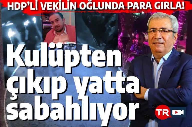 HDP'li vekilin oğlu dağda değil bakın nerede! Kulüpte partiden çıkıp yatta sabahlıyor