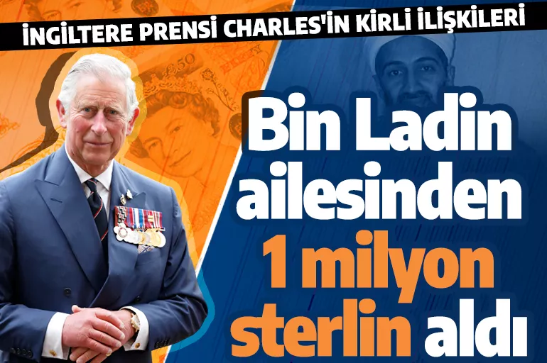İngiltere Prensi Charles, Usame Bin Ladin'in ailesinden 1 milyon sterlin bağış aldı